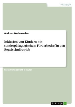 Inklusion von Kindern mit sonderpädagogischem Förderbedarf in den Regelschulbetrieb