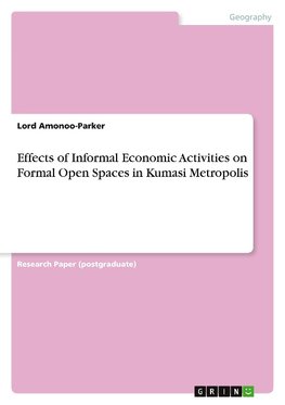 Effects of Informal Economic Activities on Formal Open Spaces in Kumasi Metropolis