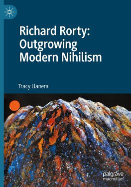 Richard Rorty: Outgrowing Modern Nihilism