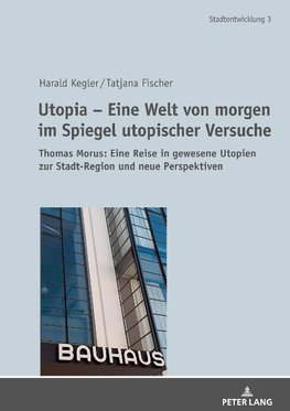 Utopia - Eine Welt von morgen im Spiegel utopischer Versuche