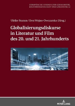 Globalisierungsdiskurse in Literatur und Film des 20. und 21. Jahrhunderts