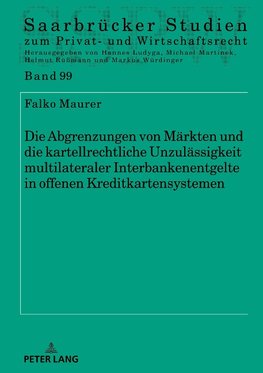 Die Abgrenzungen von Märkten und die kartellrechtliche Unzulässigkeit multilateraler Interbankenentgelte in offenen Kreditkartensystemen