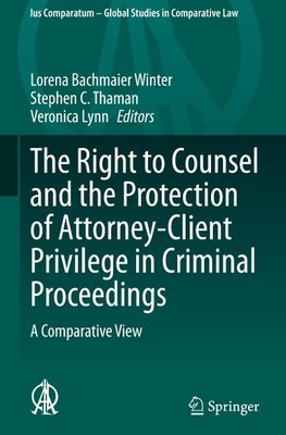 The Right to Counsel and the Protection of Attorney-Client Privilege in Criminal Proceedings