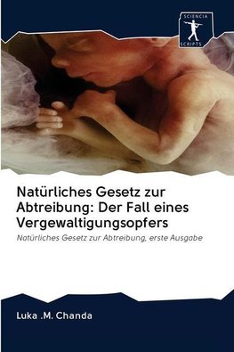 Natürliches Gesetz zur Abtreibung: Der Fall eines Vergewaltigungsopfers