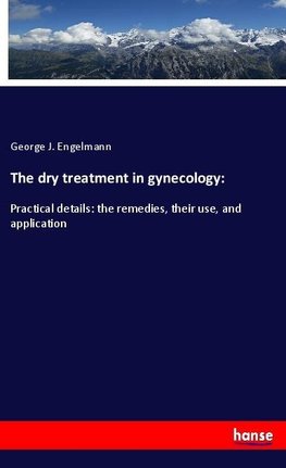 The dry treatment in gynecology: