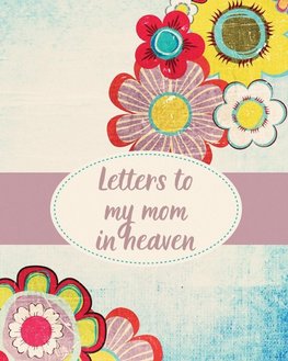 Letters To My Mom In Heaven