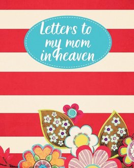 Letters To My Mom In Heaven