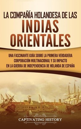 La Compañía Holandesa de las Indias Orientales