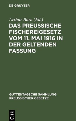 Das preussische Fischereigesetz vom 11. Mai 1916 in der geltenden Fassung