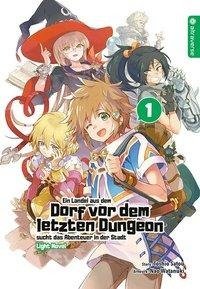 Ein Landei aus dem Dorf vor dem letzten Dungeon sucht das Abenteuer in der Stadt Light Novel 01