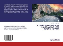 A GIS-BASED ALTERNATIVE ROUTE ANALYSIS FOR BURDUR - ISPARTA