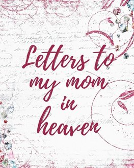 Letters To My Mom In Heaven