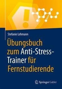 Übungsbuch zum Anti-Stress-Trainer für Fernstudierende