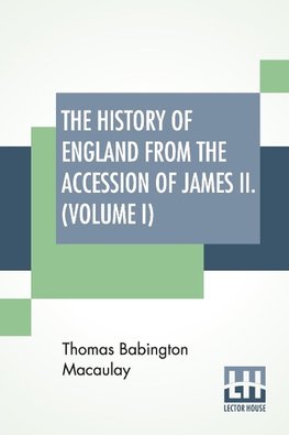 The History Of England From The Accession Of James II. (Volume I)