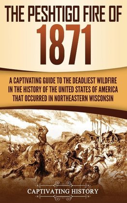 The Peshtigo Fire of 1871