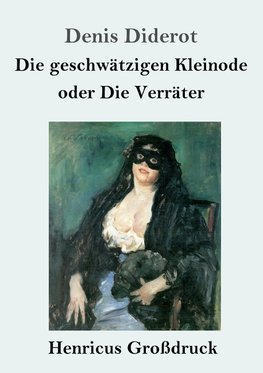 Die geschwätzigen Kleinode oder Die Verräter (Großdruck)