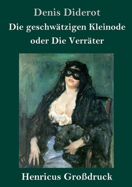 Die geschwätzigen Kleinode oder Die Verräter (Großdruck)