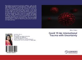 Covid 19 An International Trauma with Uncertainty