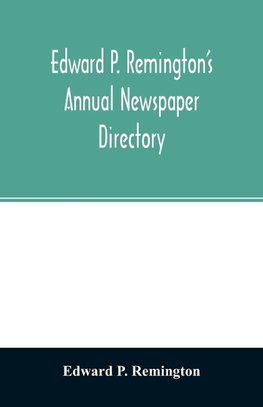 Edward P. Remington's annual newspaper directory