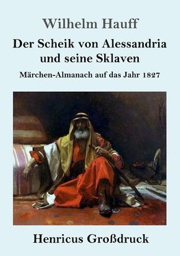 Der Scheik von Alessandria und seine Sklaven (Großdruck)