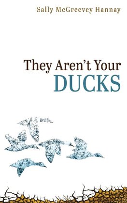 They Aren't Your Ducks