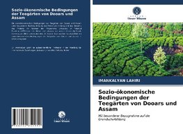 Sozio-ökonomische Bedingungen der Teegärten von Dooars und Assam