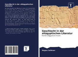 Geschlecht in der altägyptischen Literatur