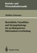 Betriebliche Nutzeffekte und Strategiebeiträge der großintegrierten Informationsverarbeitung