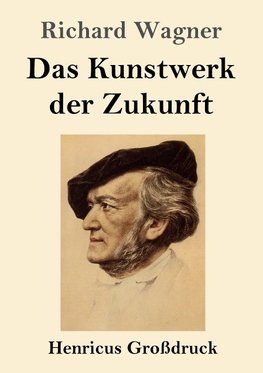 Das Kunstwerk der Zukunft (Großdruck)