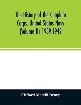 The history of the Chaplain Corps, United States Navy (Volume II) 1939-1949