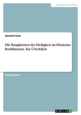 Die Rangklassen der Heiligkeit im Hinayana Buddhismus. Ein Überblick