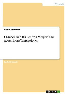 Chancen und Risiken von Mergers and Acquisitions Transaktionen