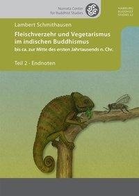 Fleischverzehr und Vegetarismus im indischen Buddhismus bis ca. zur Mitte des ersten Jahrtausends n. Chr.