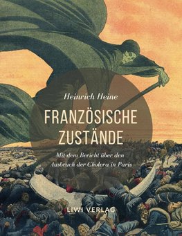 Französische Zustände. Vollständige Ausgabe mit dem Bericht über den Ausbruch der Cholera in Paris