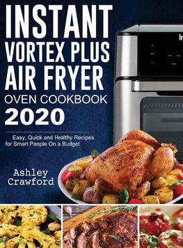 Instant Vortex Plus Air Fryer Oven Cookbook 2020