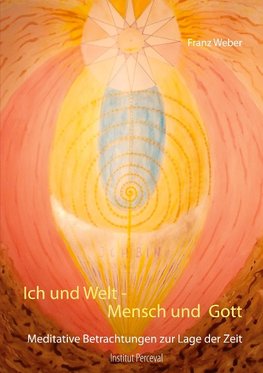 Ich und Welt - Mensch und Gott