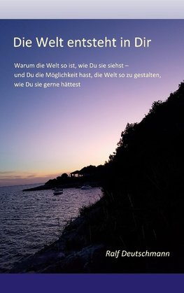 Die Welt entsteht in Dir