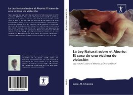 La Ley Natural sobre el Aborto: El caso de una víctima de violación