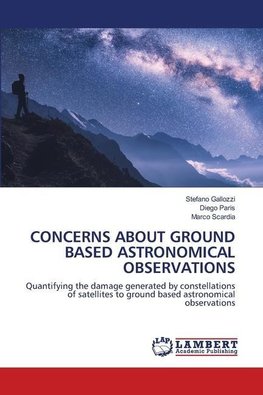 CONCERNS ABOUT GROUND BASED ASTRONOMICAL OBSERVATIONS