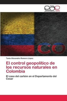 El control geopolítico de los recursos naturales en Colombia