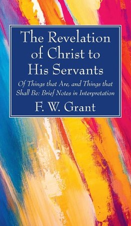 The Revelation of Christ to His Servants