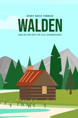 Walden, and On the Duty of Civil Disobedience