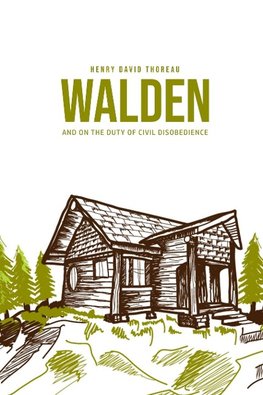 Walden, and On the Duty of Civil Disobedience