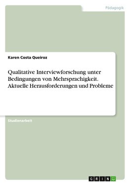 Qualitative Interviewforschung unter Bedingungen von Mehrsprachigkeit. Aktuelle Herausforderungen und Probleme