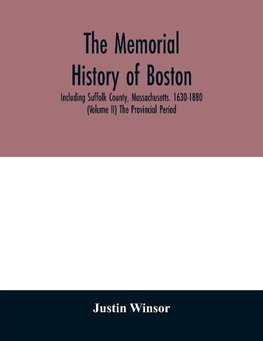 The memorial history of Boston