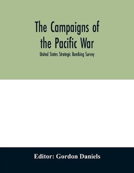 The campaigns of the Pacific war; United States Strategic Bombing Survey