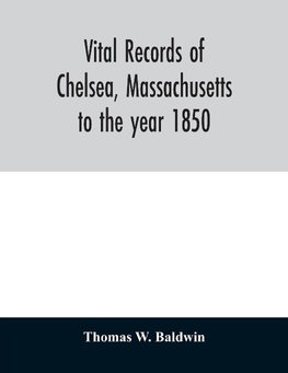 Vital records of Chelsea, Massachusetts