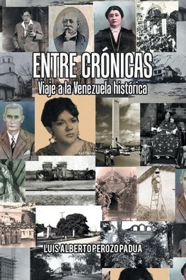 Entre Crónicas Viaje a La Venezuela Histórica