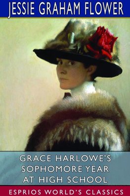 Grace Harlowe's Sophomore Year at High School (Esprios Classics)