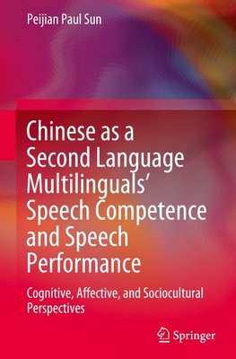 Chinese as a Second Language Multilinguals' Speech Competence and Speech Performance